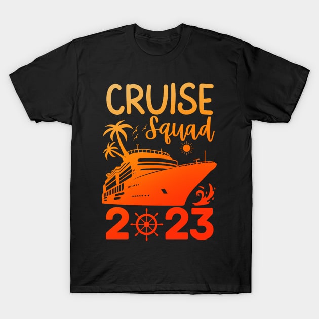 Family Cruise Squad 2023 Family Matching Group Squad Quote T-Shirt by StarMa